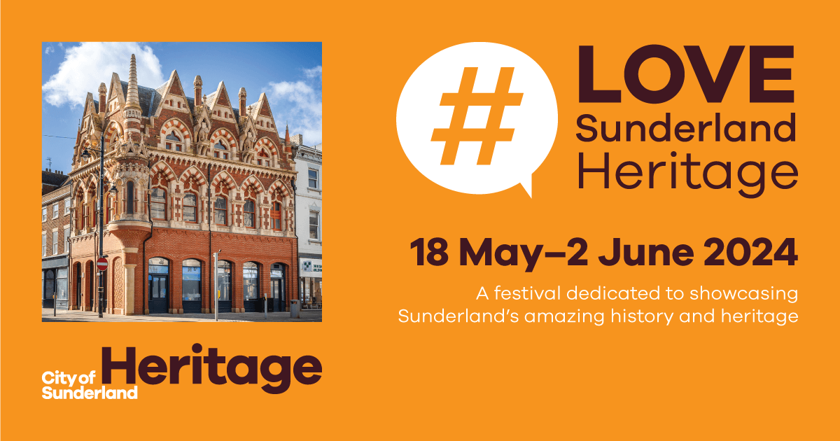 Discover Sunderland’s Past: #LoveSunderlandHeritage Festival Offers Two Weeks of Exciting Events